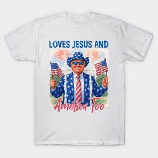 Funny Trump Loves Jesus And America Too Happy 4th Of July T-Shirt